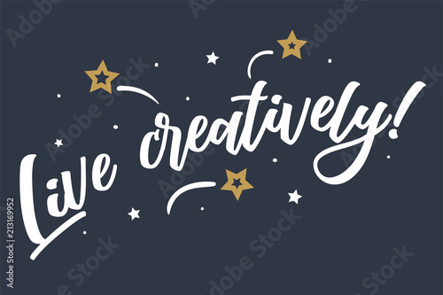 Live creatively card. Beautiful greeting banner poster calligraphy inscription white text word gold star. Hand drawn design elements. Handwritten modern brush lettering blue background isolated