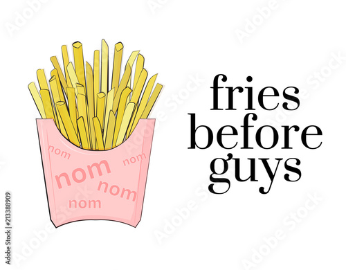 Fries before guys teen culture poster. Vector cafe quote. Modern feminine text. Fast food snack package in pink yellow colors, good for pin, sticker, print. Dudes and guys can wait