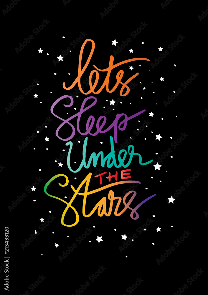 Let's sleep under the stars. Motivational quote.