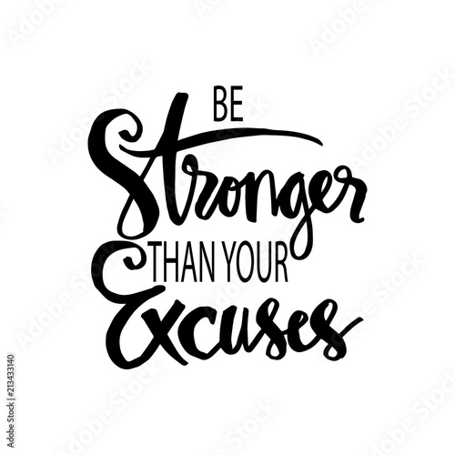 Stronger than your excuses. Motivational quote.