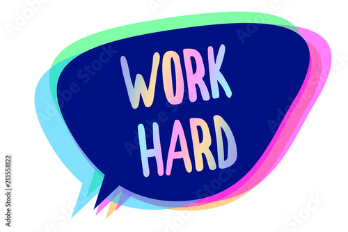 Handwriting text writing Work Hard. Concept meaning Laboring that puts effort into doing and completing tasks Speech bubble idea message reminder blue shadows important intention saying.