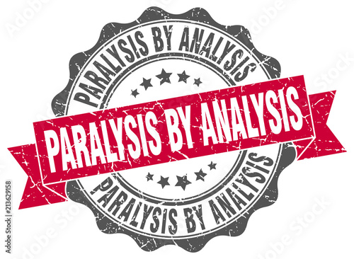 paralysis by analysis stamp. sign. seal