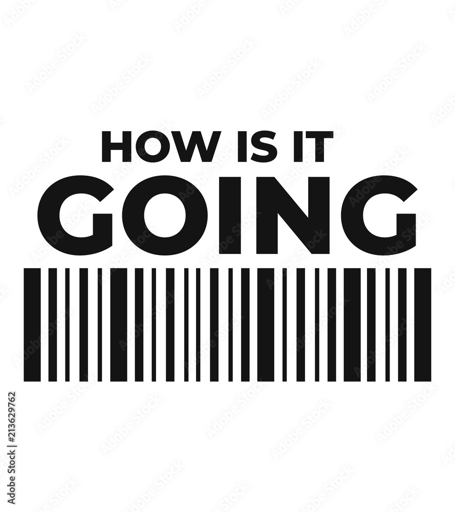 How is it going writing typography. Graphic shirt slogan print How is it going writing typography. Graphic shirt slogan print