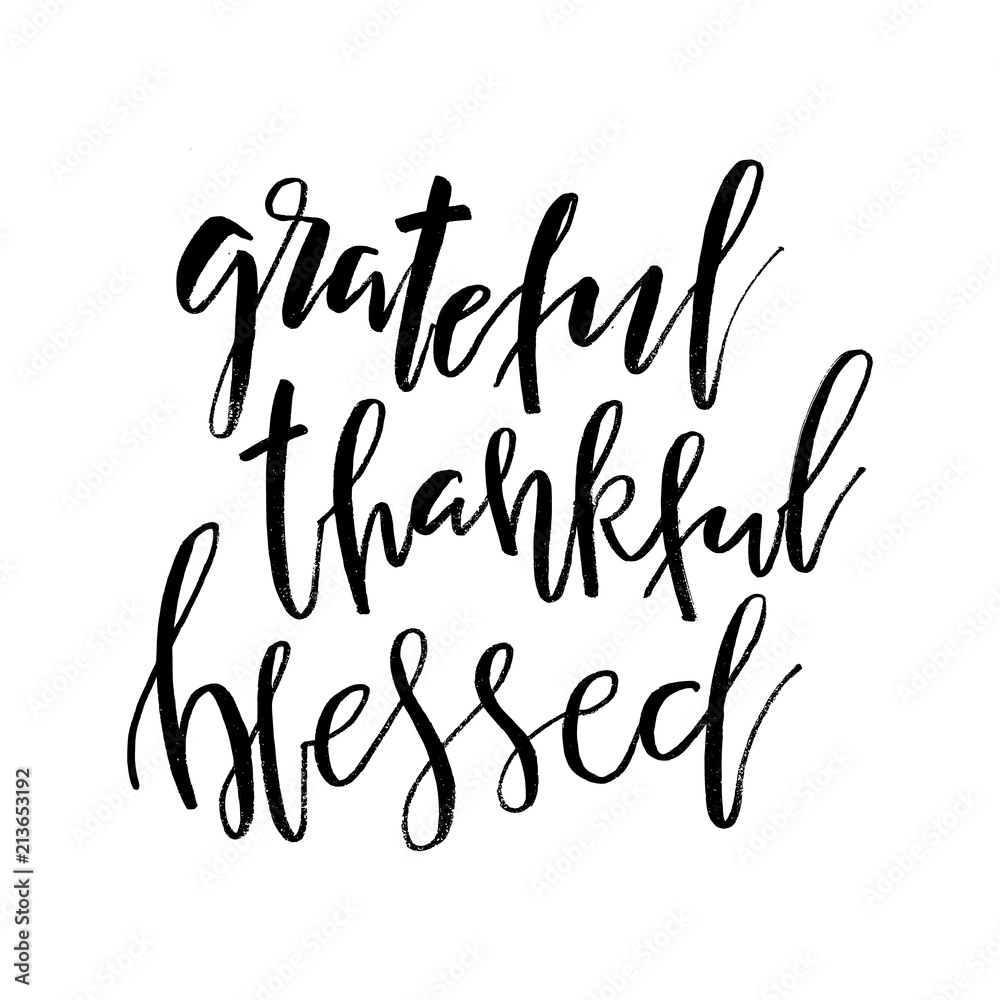 Grateful Thankful Blessed. Inspirational handwritten text quote. Thanksgiving Day lettering posters, prints, greeting cards, banners. Vector typographic element for your design Grateful Thankful Blessed. Inspirational handwritten text quote. Thanksgiving Day lettering posters, prints, greeting cards, banners. Vector typographic element for your design