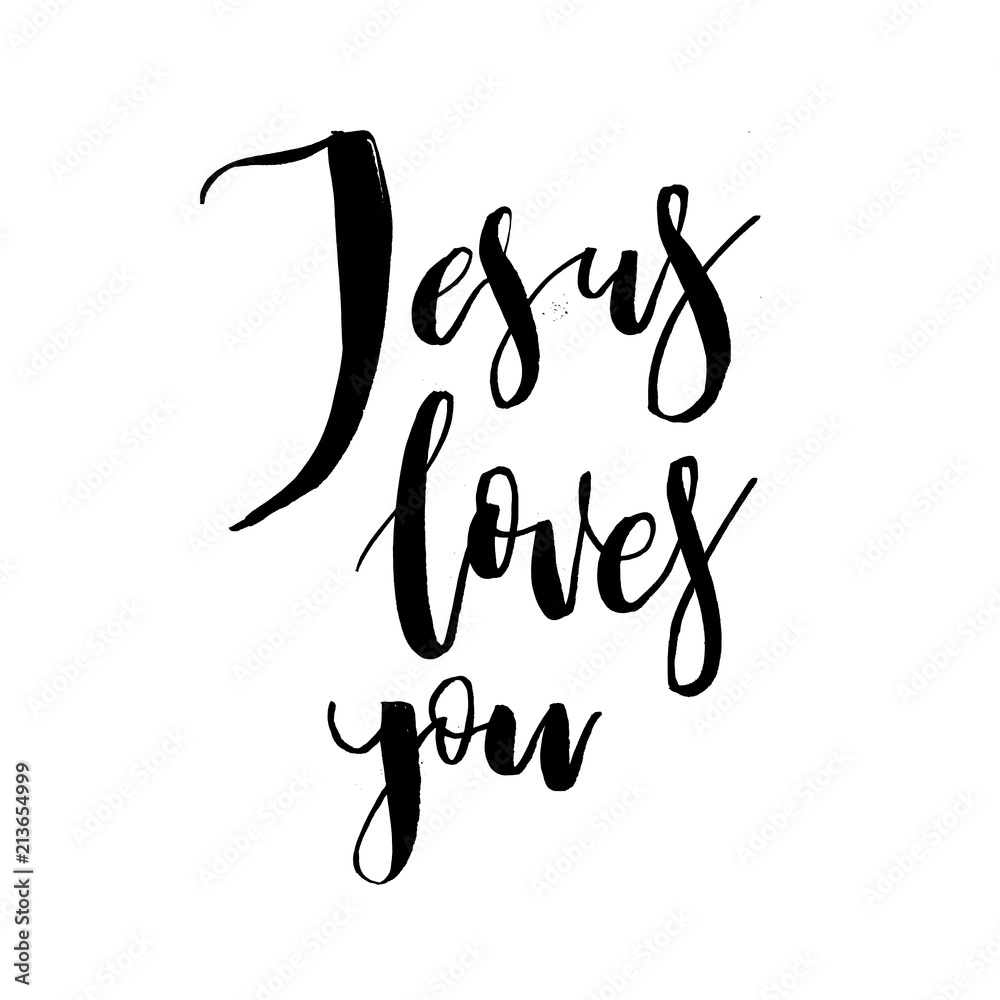 Jesus Loves You. Vector Inspirational quote about God, Christ, Religion. Design element for housewarming poster, t-shirt design. Modern brush lettering print. Jesus Loves You. Vector Inspirational quote about God, Christ, Religion. Design element for housewarming poster, t-shirt design. Modern brush lettering print.