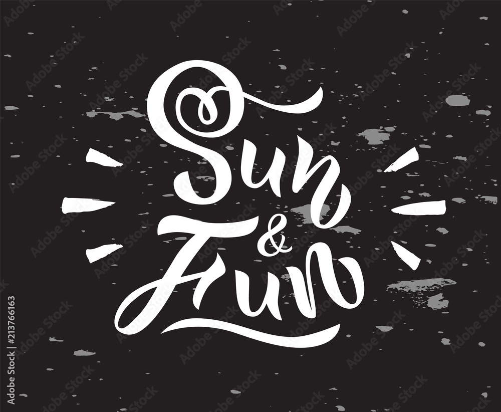 Fototapeta premium Illustration of phrase Sun and Fun. Hand drawn lettering. Calligraphic element for your design. Vector illustration.