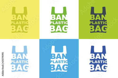 Ban plastic bag slogan design collection of different color combination. Pollution problem concept. Cellophane and polythene package prohibition sign for stores and shops.Vector illustration isolated