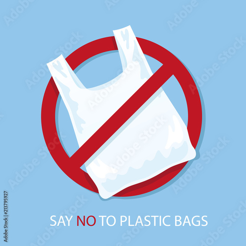 Say no to plastic bags poster. Disposable cellophane and polythene package prohibition sign. Pollution problem concept. Vector illustration.