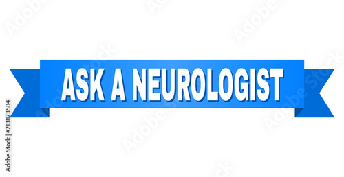 ASK A NEUROLOGIST text on a ribbon. Designed with white title and blue stripe. Vector banner with ASK A NEUROLOGIST tag.