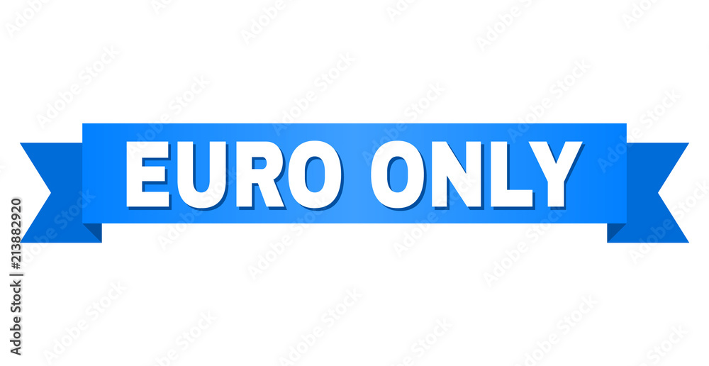 EURO ONLY text on a ribbon. Designed with white caption and blue stripe. Vector banner with EURO ONLY tag. EURO ONLY text on a ribbon. Designed with white caption and blue stripe. Vector banner with EURO ONLY tag.