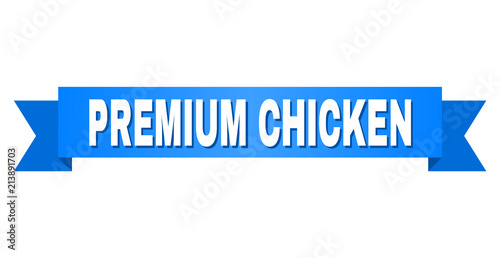 PREMIUM CHICKEN text on a ribbon. Designed with white caption and blue stripe. Vector banner with PREMIUM CHICKEN tag.