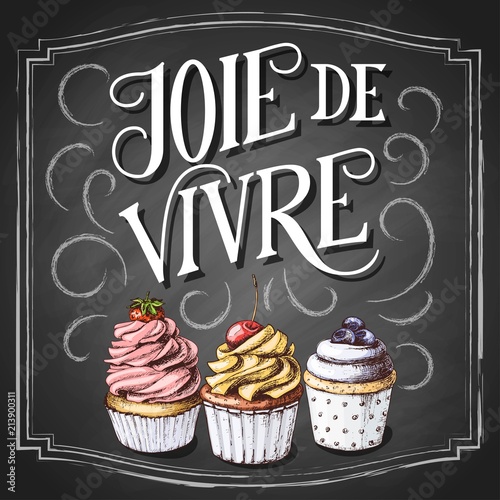 Joie de vivre hand drawn lettering on black chalkboard background  french phrase  happy life  with sketch cupcakes. Vintage vector design.