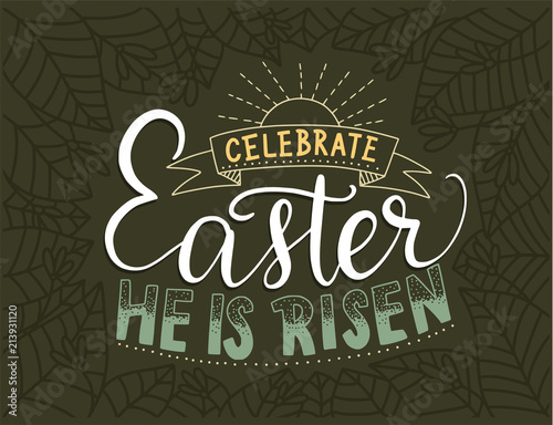 Easter vector lettering card. Handdrawn quote. Celebrate Easter. He is risen.