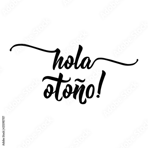Hola otono Lettering. Spanish translation: Hello autumn. calligraphy vector illustration. photo