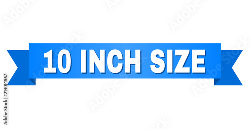 10 INCH SIZE text on a ribbon. Designed with white caption and blue tape. Vector banner with 10 INCH SIZE tag.