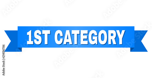 1ST CATEGORY text on a ribbon. Designed with white caption and blue stripe. Vector banner with 1ST CATEGORY tag.