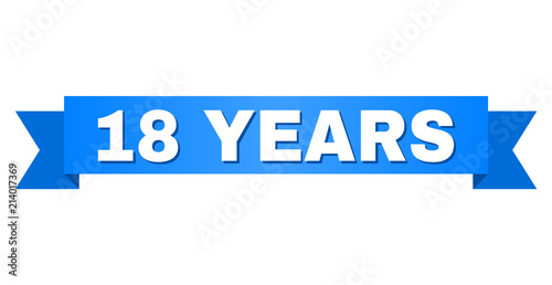 18 YEARS text on a ribbon. Designed with white caption and blue stripe. Vector banner with 18 YEARS tag.