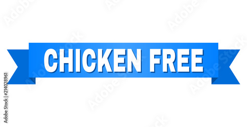 CHICKEN FREE text on a ribbon. Designed with white title and blue tape. Vector banner with CHICKEN FREE tag.