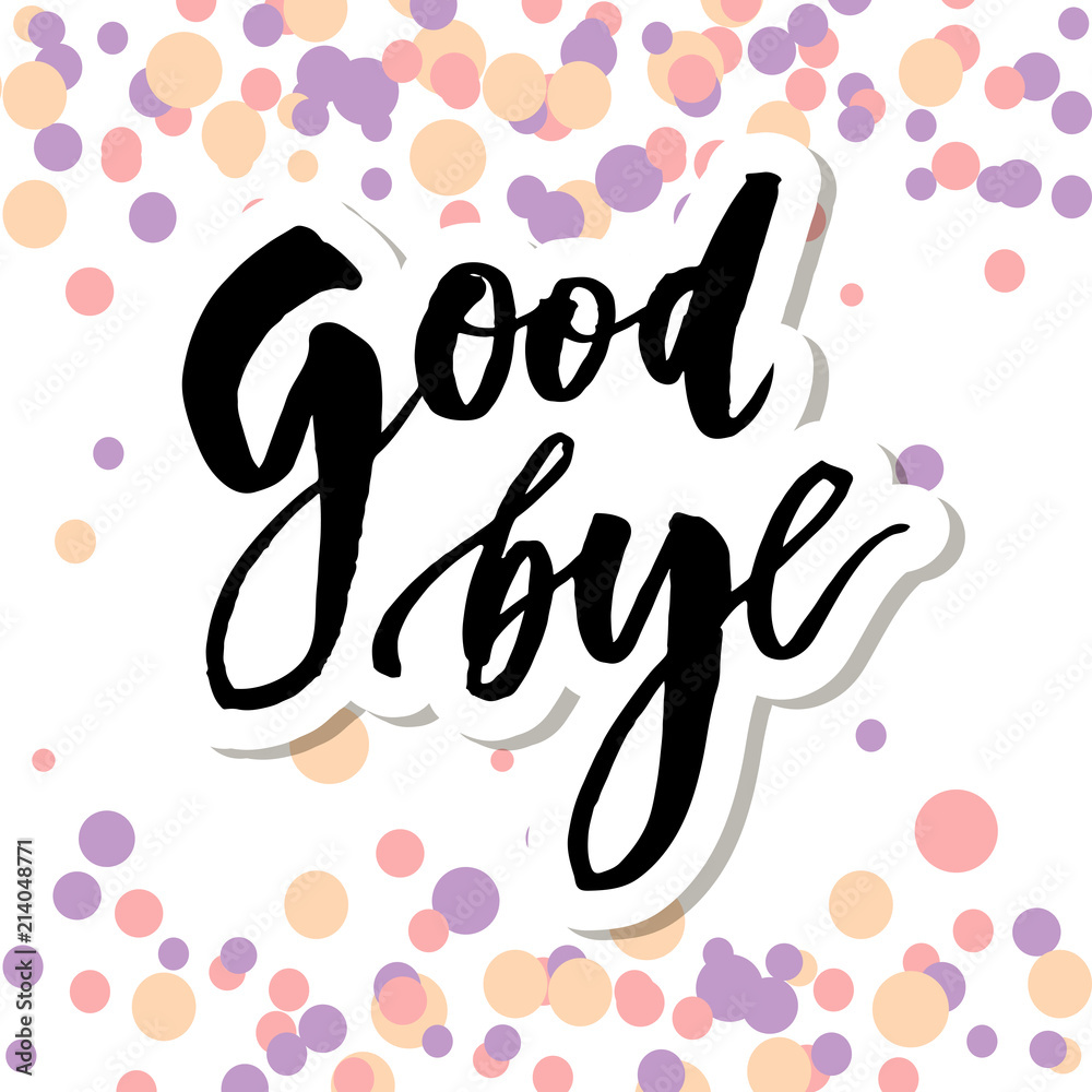 Obraz premium Goodbye Lettering Calligraphy Phrase Bye Vector color