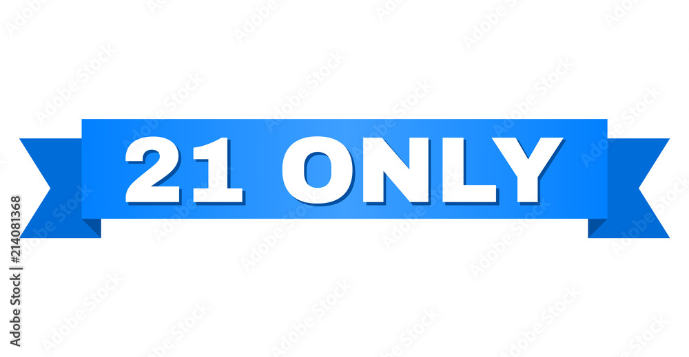 21 ONLY text on a ribbon. Designed with white caption and blue stripe. Vector banner with 21 ONLY tag. 21 ONLY text on a ribbon. Designed with white caption and blue stripe. Vector banner with 21 ONLY tag.