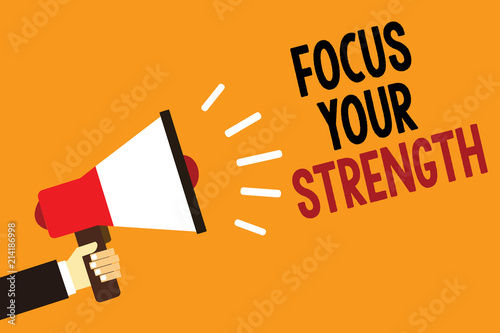 Handwriting text Focus Your Strength. Concept meaning Improve skills work on weakness points think more Symbol alarming warning announcement speaker signal indication script. © Artur