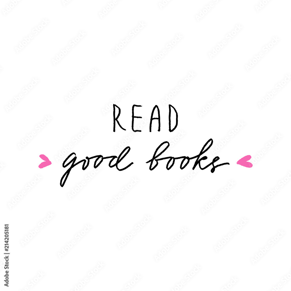 Hand drawn lettering isolated on the white background with words: Read good books. Hand written vector quote. 