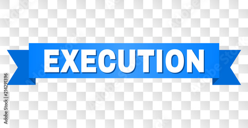EXECUTION text on a ribbon. Designed with white caption and blue stripe. Vector banner with EXECUTION tag on a transparent background.