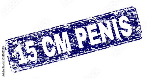 15 CM PENIS stamp seal print with grunge style. Seal shape is a rounded rectangle with frame. Blue vector rubber print of 15 CM PENIS title with grunge style.