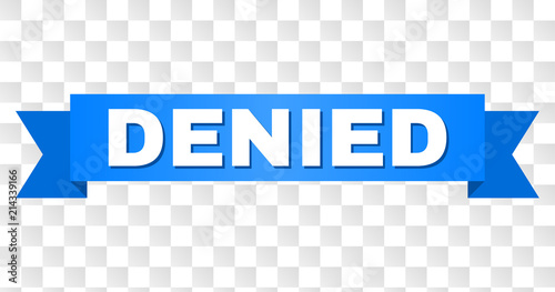 DENIED text on a ribbon. Designed with white title and blue stripe. Vector banner with DENIED tag on a transparent background.