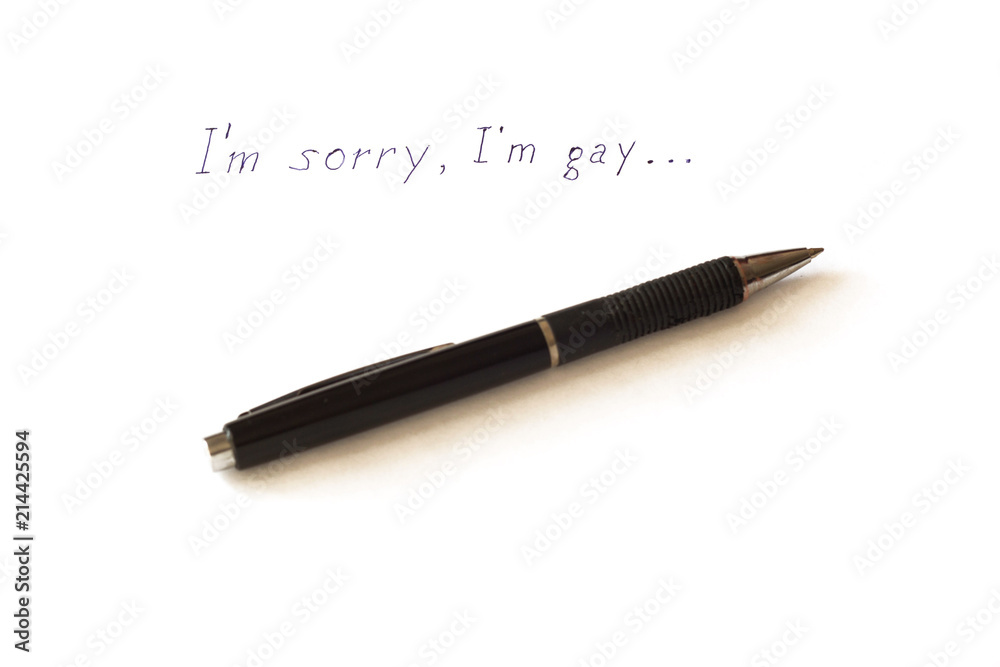 Inscription on white background I'm sorry I'm gay and pen Inscription on white background I'm sorry I'm gay and pen