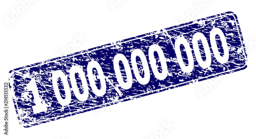 1 000 000 000 stamp seal print with distress texture. Seal shape is a rounded rectangle with frame. Blue vector rubber print of 1 000 000 000 title with dust texture.