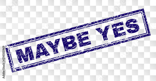 MAYBE YES stamp seal print with dirty style and double framed rectangle shape. Stamp is placed on a transparent background. Blue vector rubber print of MAYBE YES caption with dirty texture.