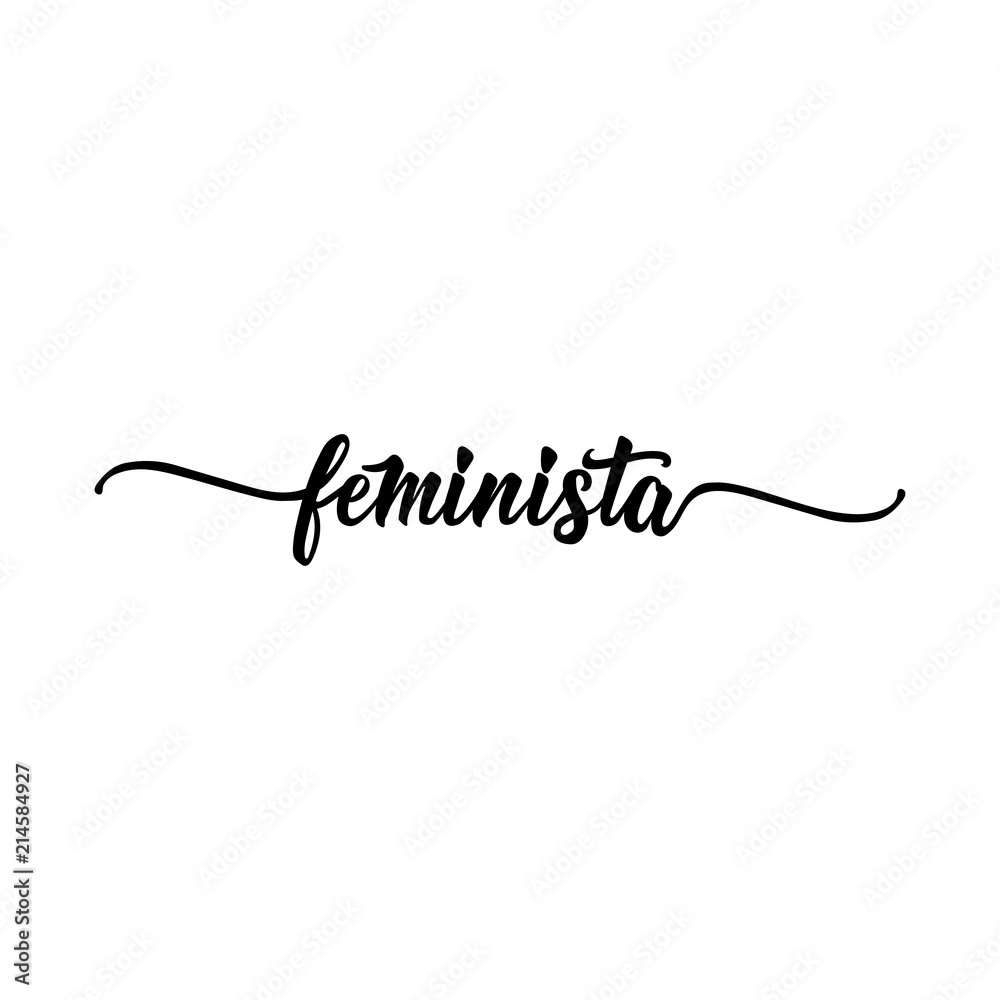 text in Spanish: Feminist. Feminism quote, woman motivational slogan. lettering. Vector design. text in Spanish: Feminist. Feminism quote, woman motivational slogan. lettering. Vector design.