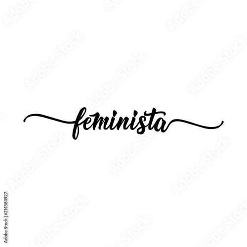 text in Spanish: Feminist. Feminism quote, woman motivational slogan. lettering. Vector design.