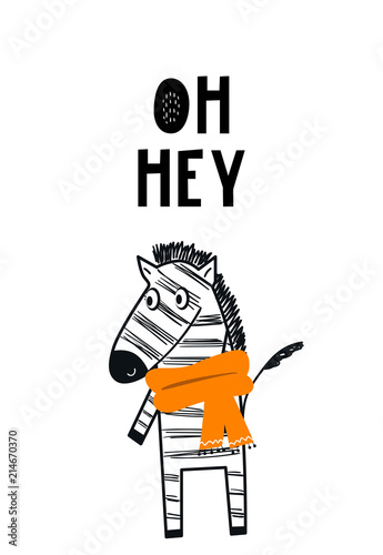 Oh hey - Cute hand drawn nursery poster with black and white zebra and lettering in candinavian style