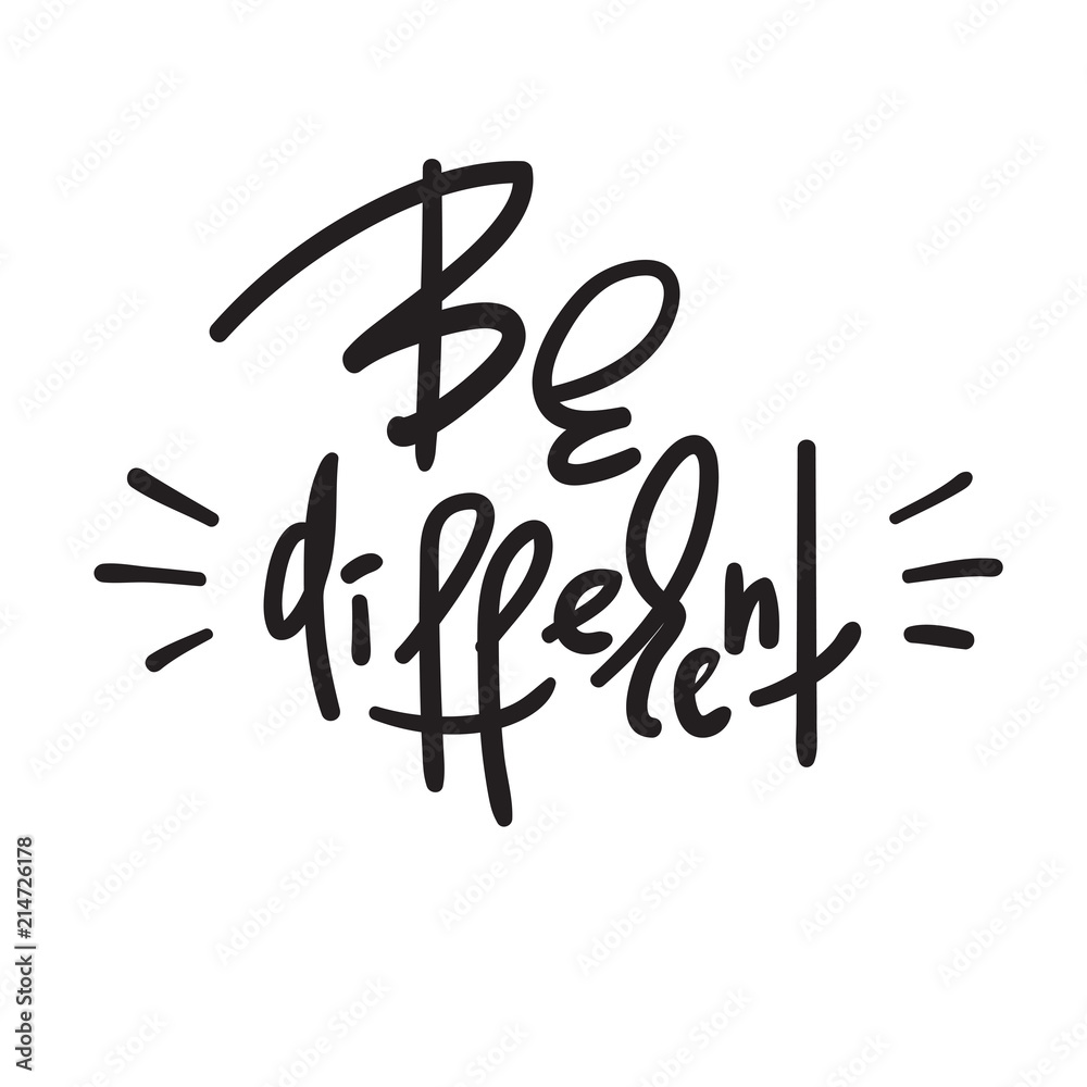 Be different - handwritten motivational quote. Print for inspiring poster, t-shirt, bag, cups, card, flyer, sticker. Simple vector sign Be different - handwritten motivational quote. Print for inspiring poster, t-shirt, bag, cups, card, flyer, sticker. Simple vector sign