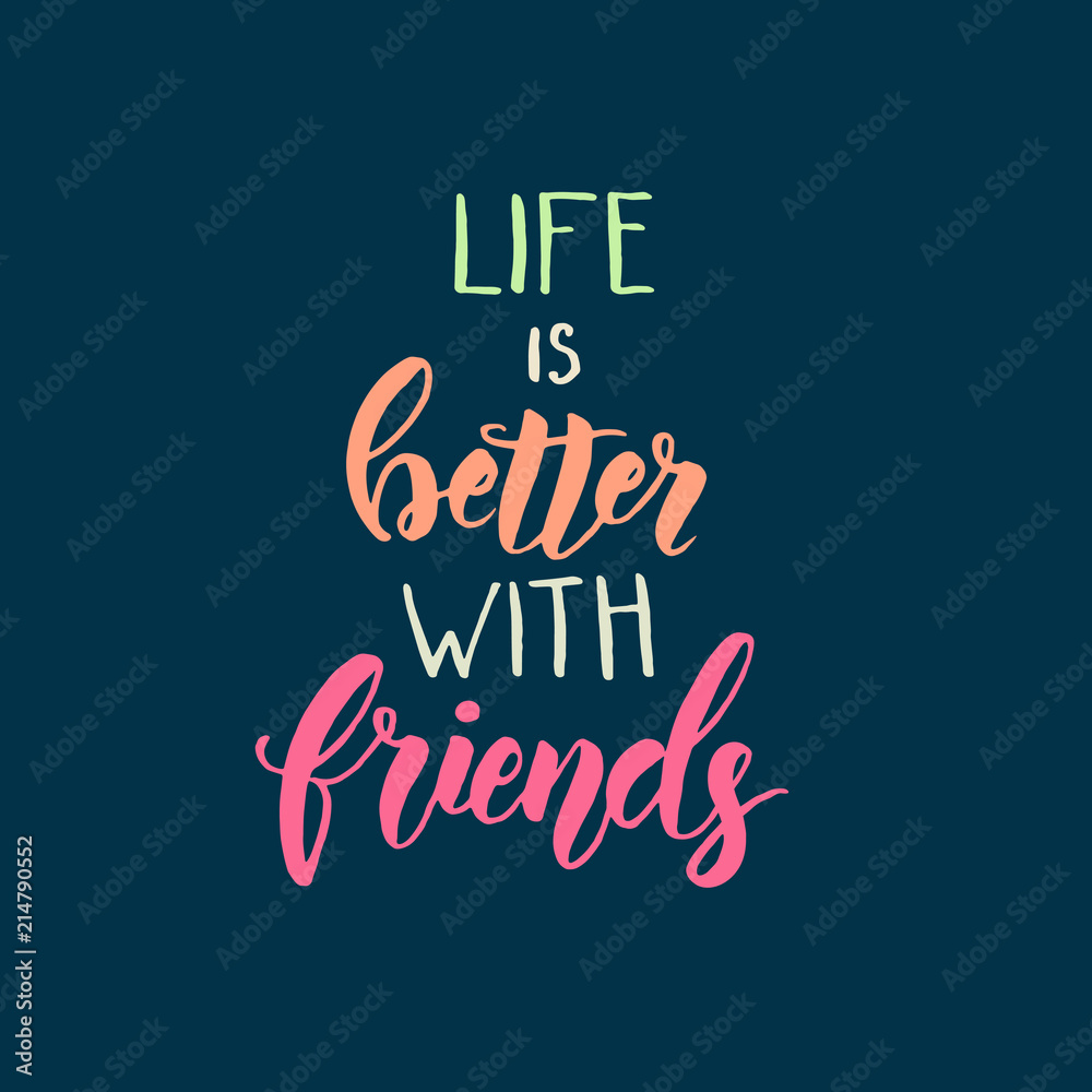 Life is better with friends- Friendship Day lettering calligraphy phrase. Hand drawn motivation quote