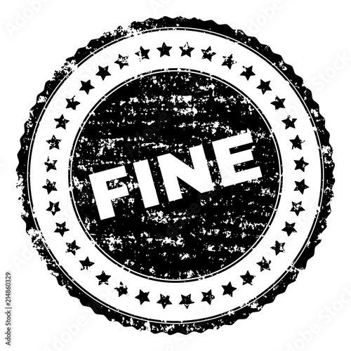 FINE seal print with distress texture. Black vector rubber print of FINE label with retro texture. Rubber seal imitation has circle shape and contains stars.