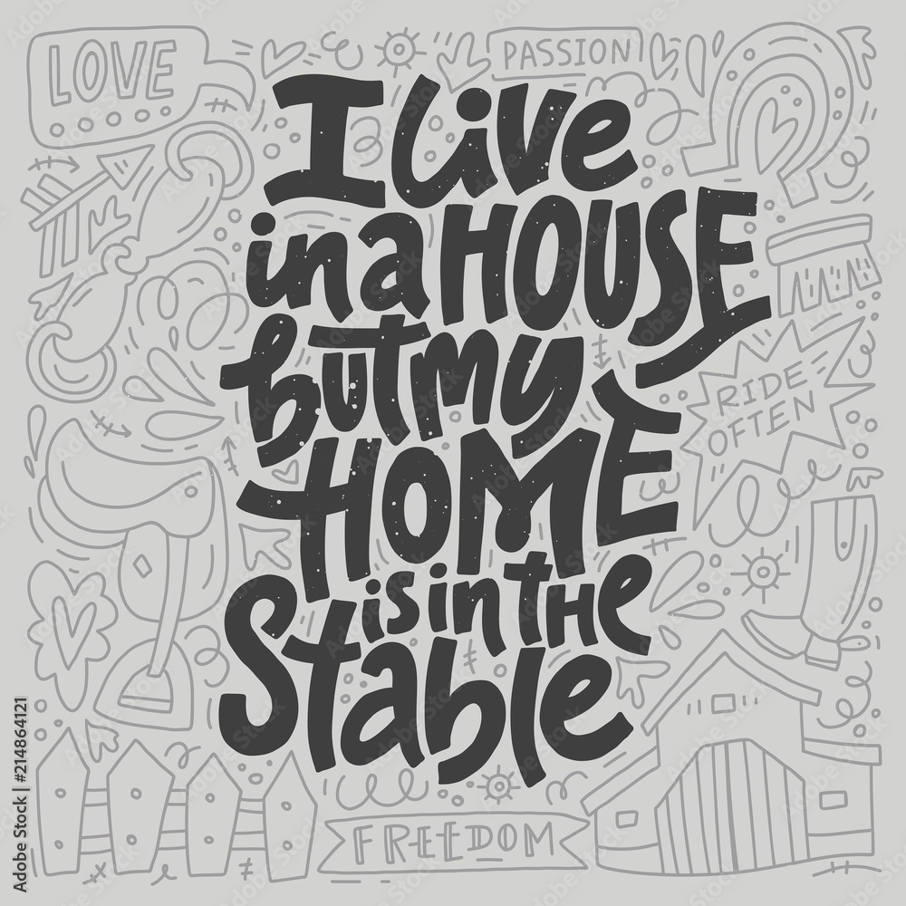 I Live In A House But My Home Is In The Stables