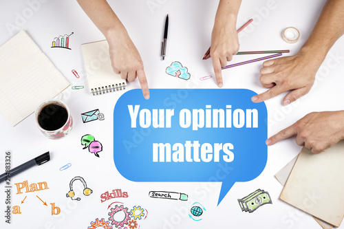 Your opinion matters. The meeting at the white office table