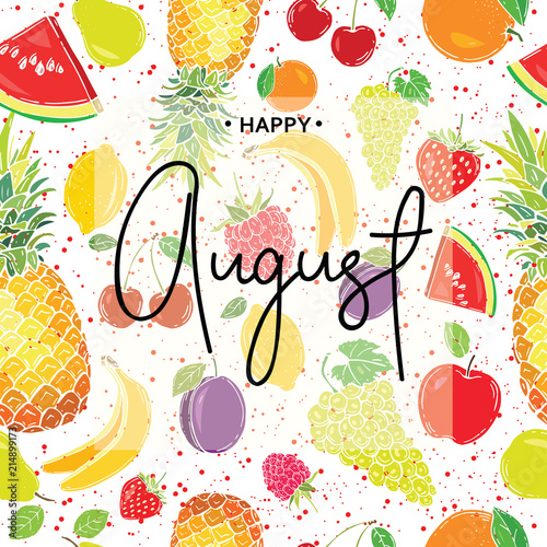 Happy August inscription on the background of fruits. Vector illustration.