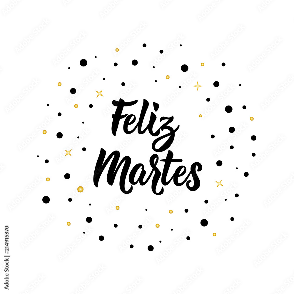 text in Spanish: Happy Tuesday. Lettering. calligraphy vector