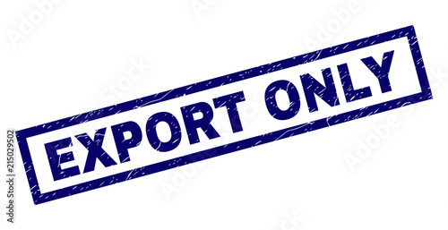 Rectangle EXPORT ONLY seal print with corroded surface. Rubber seal imitation has rectangle frame. Blue vector rubber print of EXPORT ONLY tag with corroded texture.