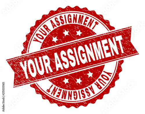 YOUR ASSIGNMENT seal print with corroded style. Rubber seal imitation has round medal shape and contains ribbon. Red vector rubber print of YOUR ASSIGNMENT text with corroded texture.