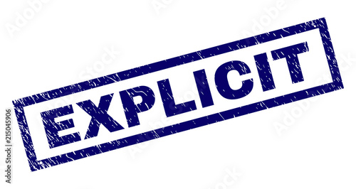 Rectangle EXPLICIT seal print with corroded texture. Rubber seal imitation has rectangular frame. Blue vector rubber print of EXPLICIT tag with unclean texture.