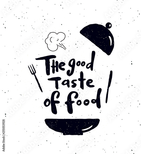 The good taste of food.