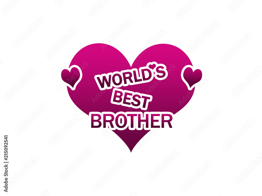 My Brother Is The Best Brother Of The World