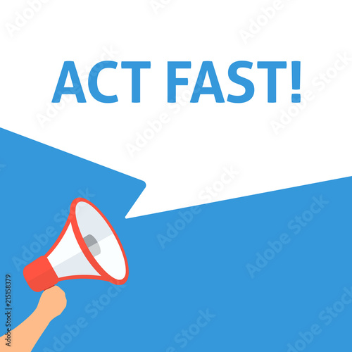 Hand Holding Megaphone With ACT FAST! Announcement