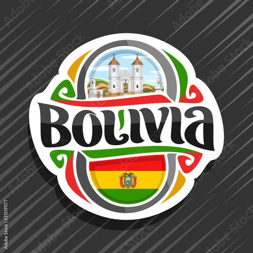 Vector logo for Bolivia country, fridge magnet with bolivian flag, original brush typeface for word bolivia and national bolivian symbol - church of San Felipe Neri in Sucre on cloudy sky background.