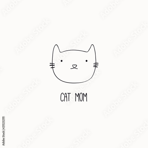 Hand drawn black and white vector illustration of a cute funny cat face, with quote Cat mom. Isolated objects. Line drawing. Design concept for poster, t-shirt print.